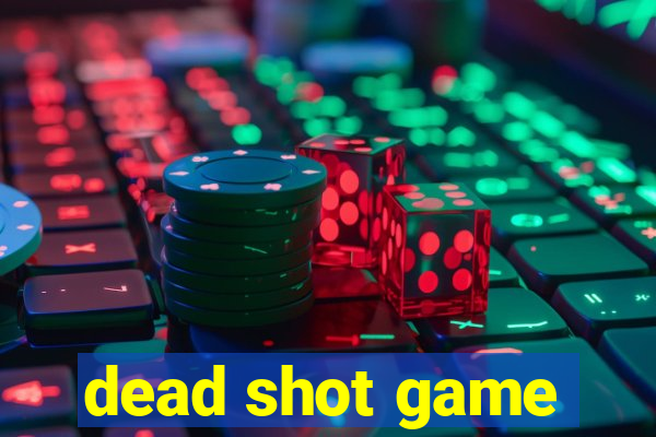 dead shot game